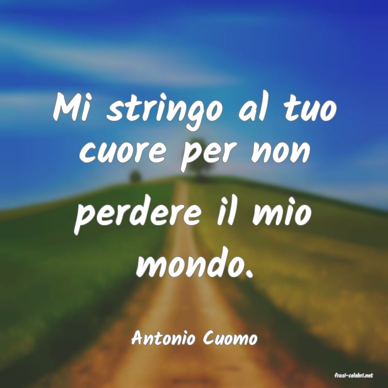 frasi di  Antonio Cuomo
