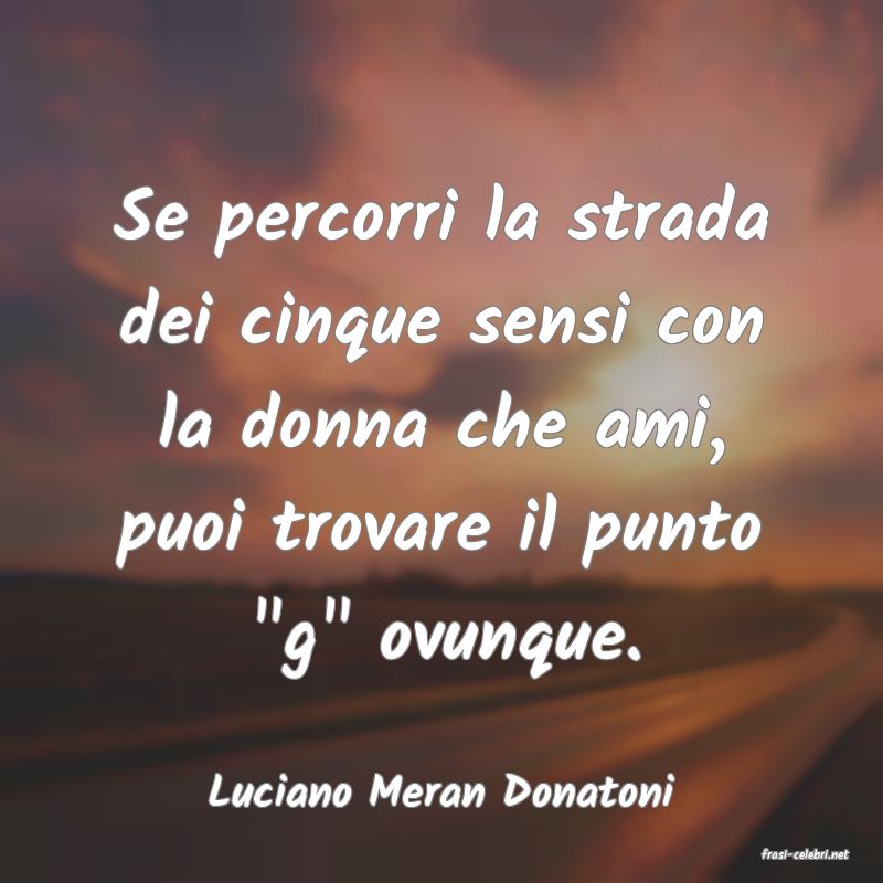 frasi di Luciano Meran Donatoni