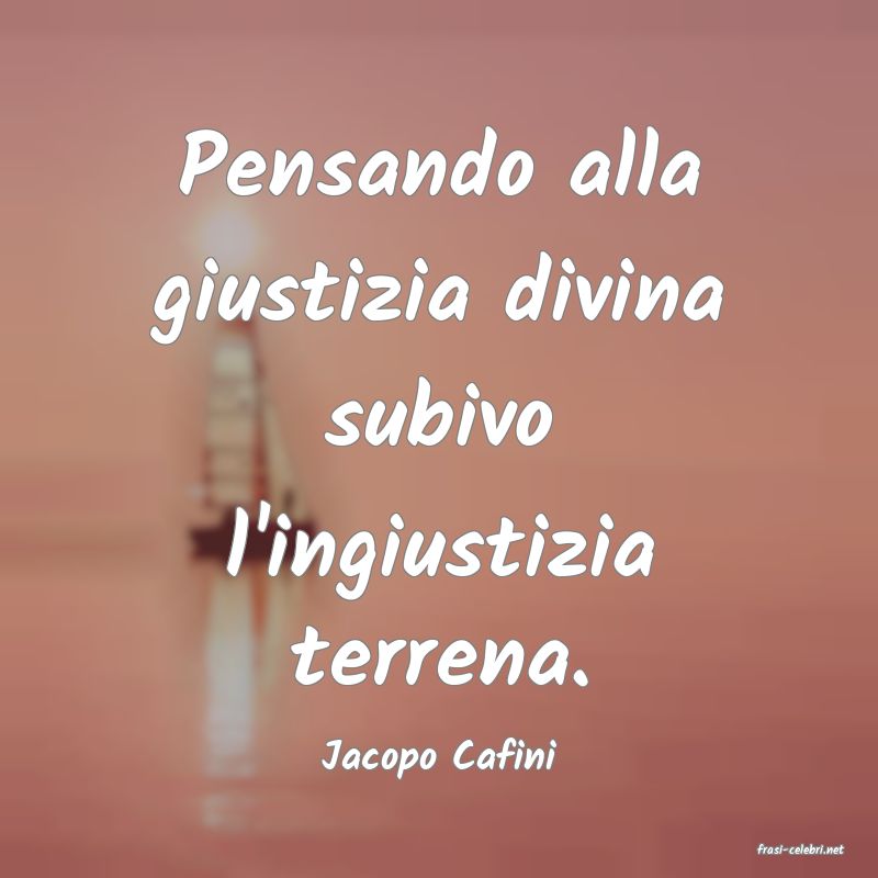 frasi di  Jacopo Cafini
