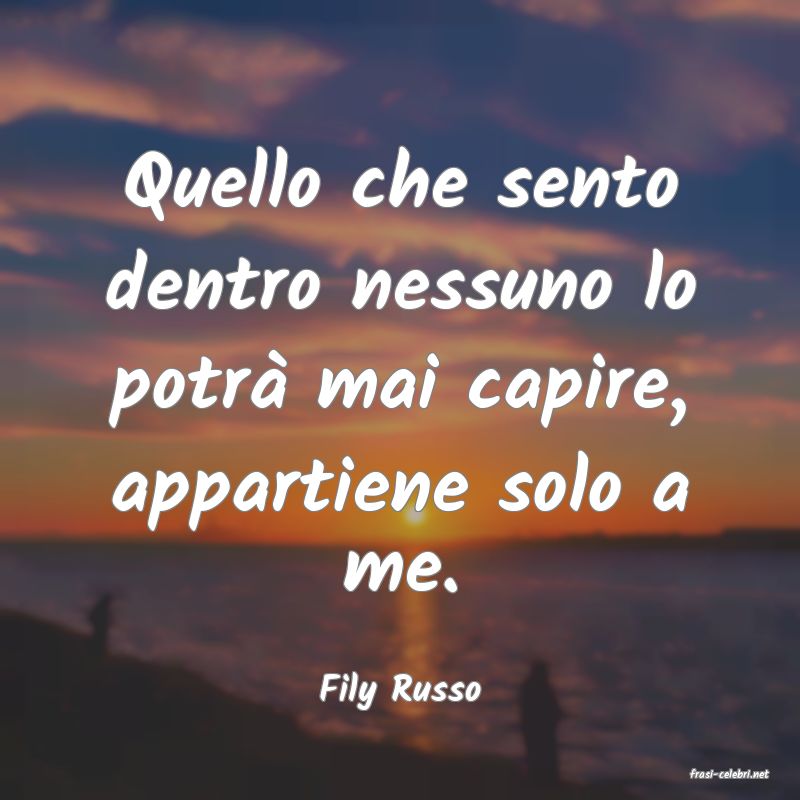 frasi di  Fily Russo
