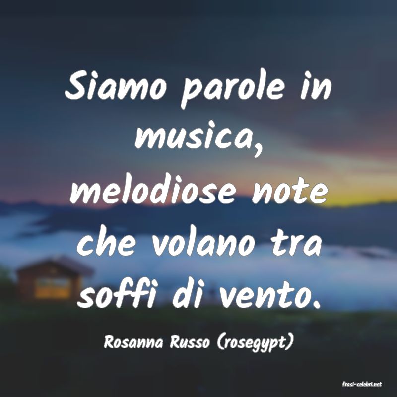 frasi di  Rosanna Russo (rosegypt)
