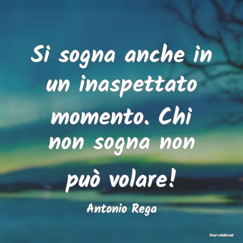 frasi di  Antonio Rega
