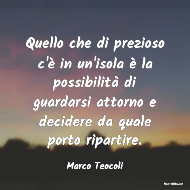 frasi di  Marco Teocoli
