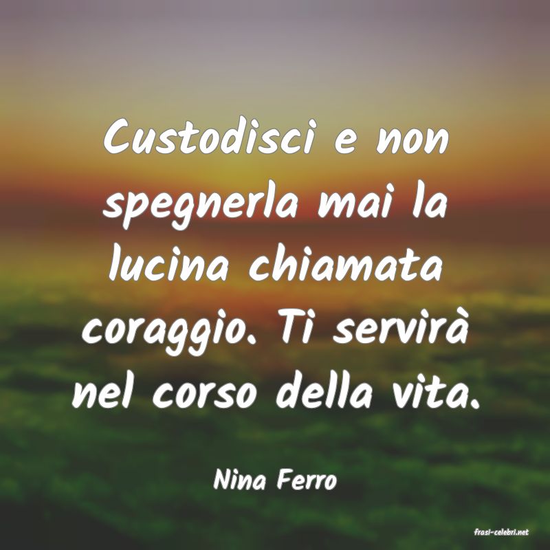 frasi di  Nina Ferro
