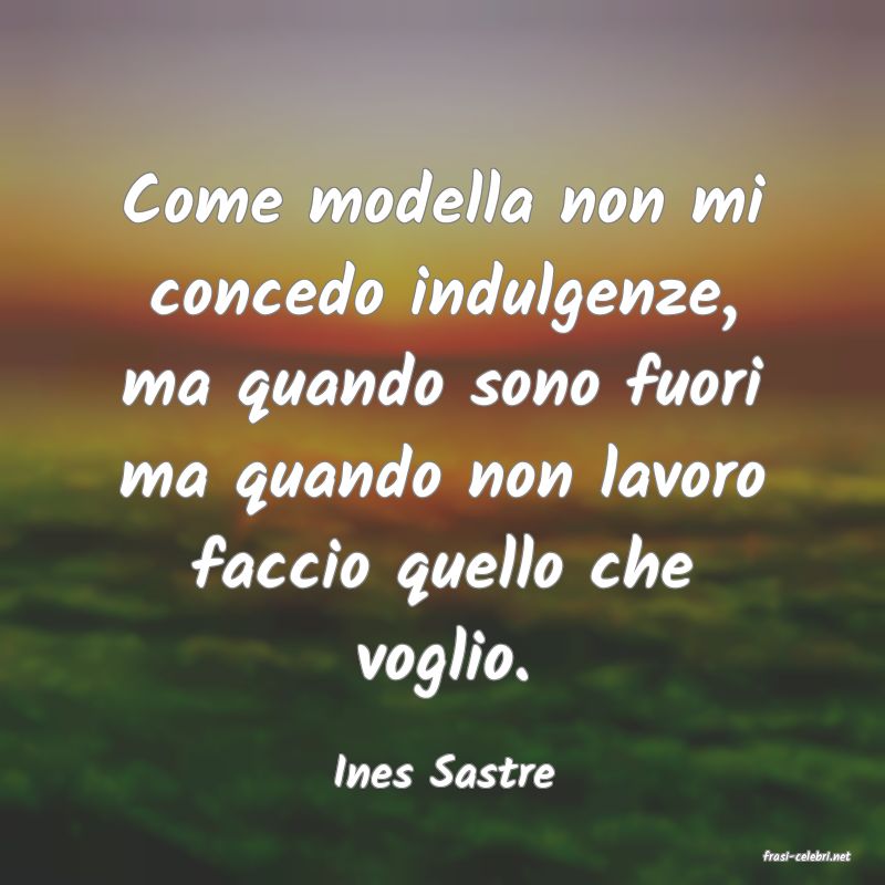 frasi di  Ines Sastre
