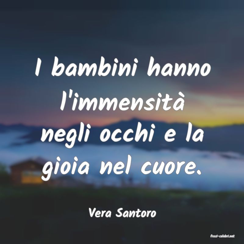 frasi di  Vera Santoro
