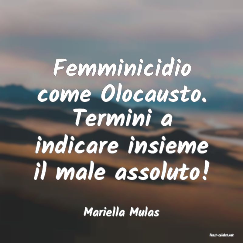 frasi di  Mariella Mulas
