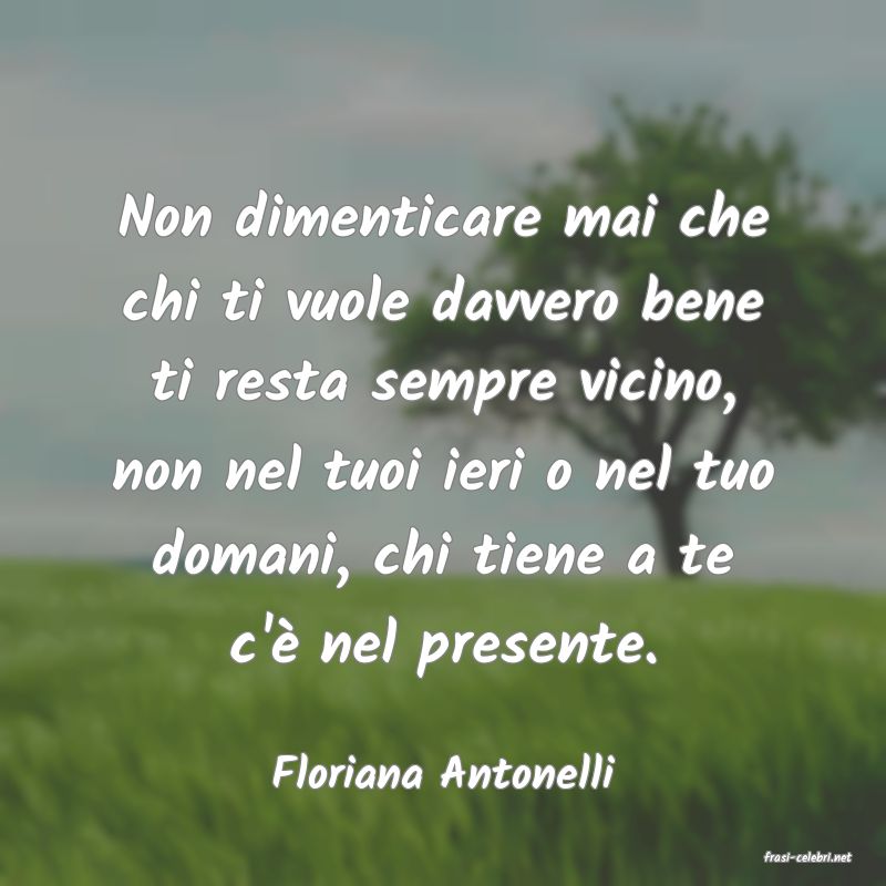 frasi di  Floriana Antonelli

