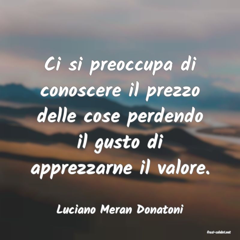 frasi di  Luciano Meran Donatoni
