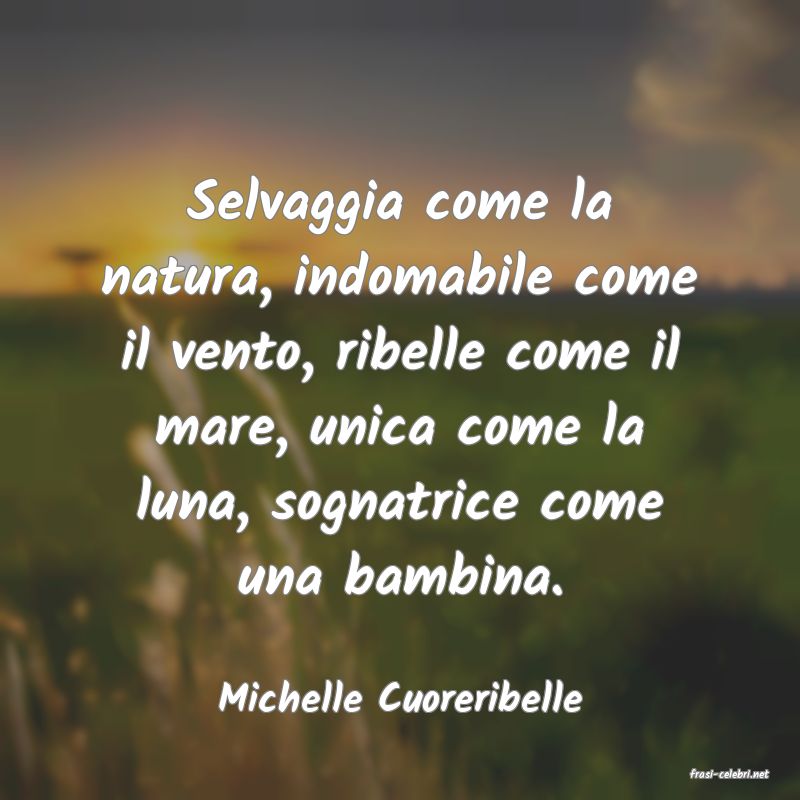 frasi di  Michelle Cuoreribelle
