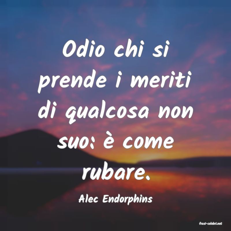 frasi di  Alec Endorphins
