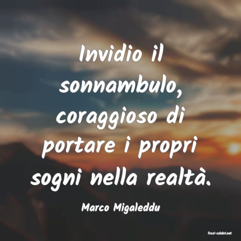 frasi di  Marco Migaleddu
