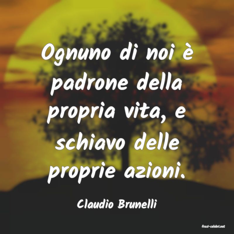 frasi di  Claudio Brunelli

