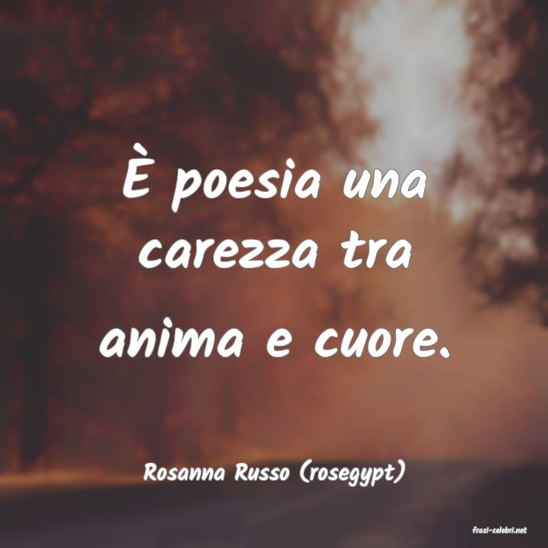 frasi di  Rosanna Russo (rosegypt)
