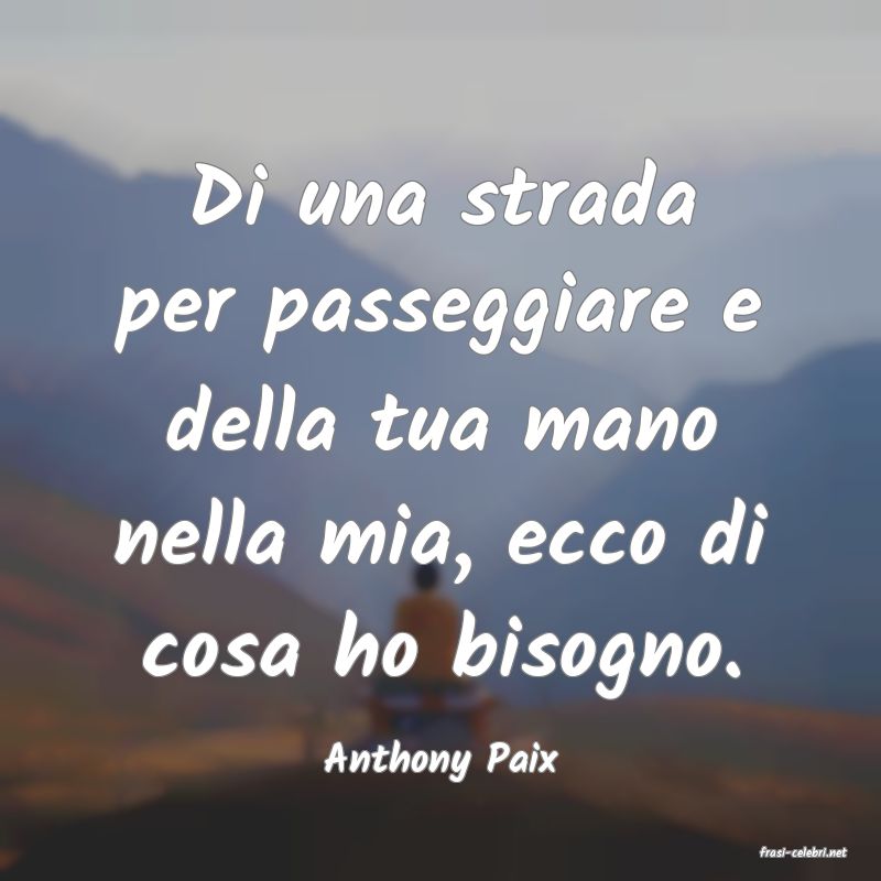 frasi di  Anthony Paix

