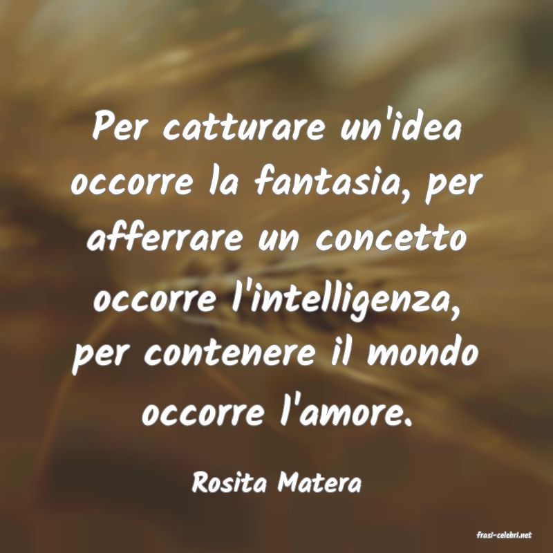 frasi di  Rosita Matera
