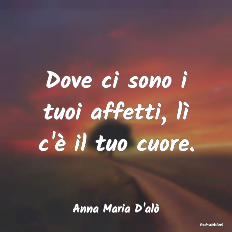 frasi di Anna Maria D'al