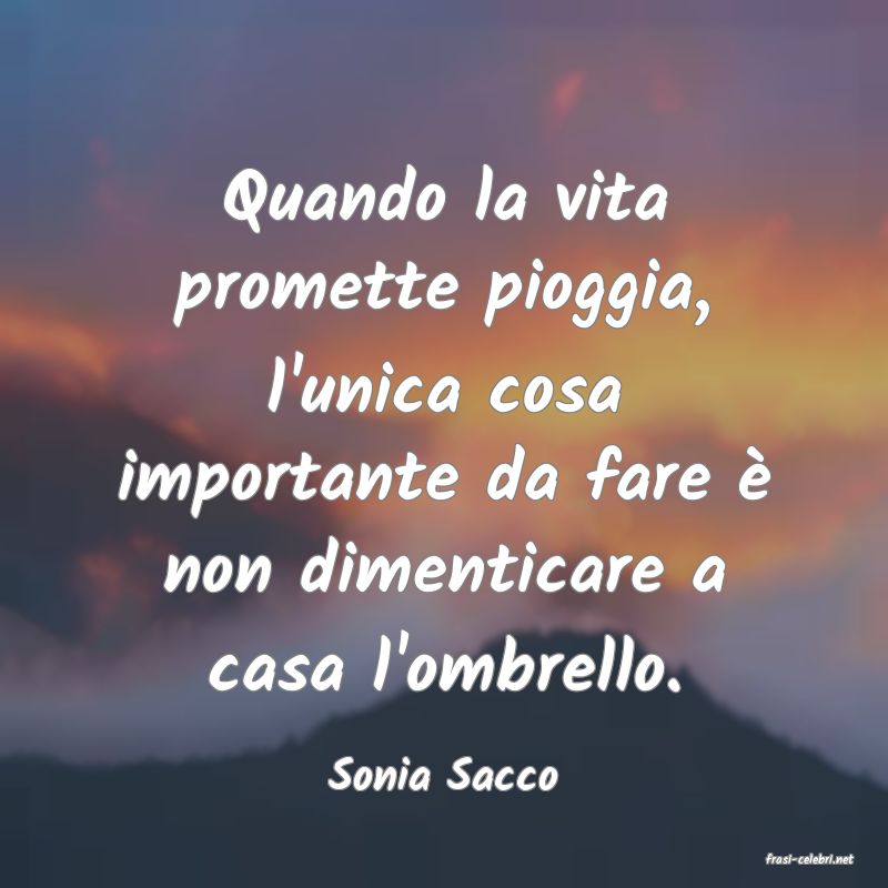 frasi di  Sonia Sacco
