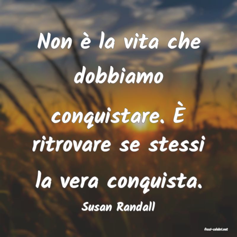frasi di  Susan Randall
