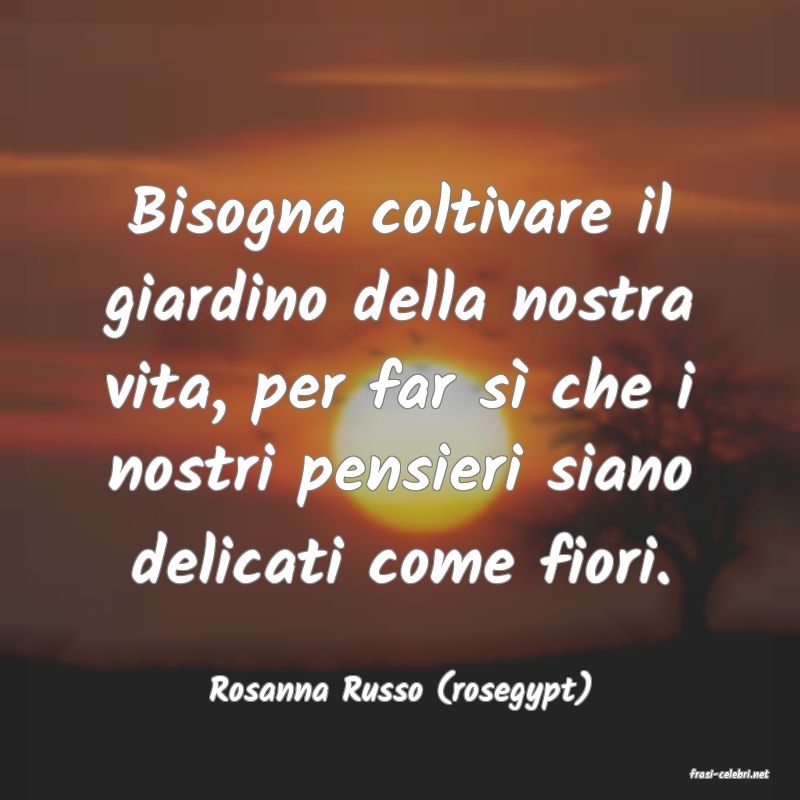 frasi di  Rosanna Russo (rosegypt)
