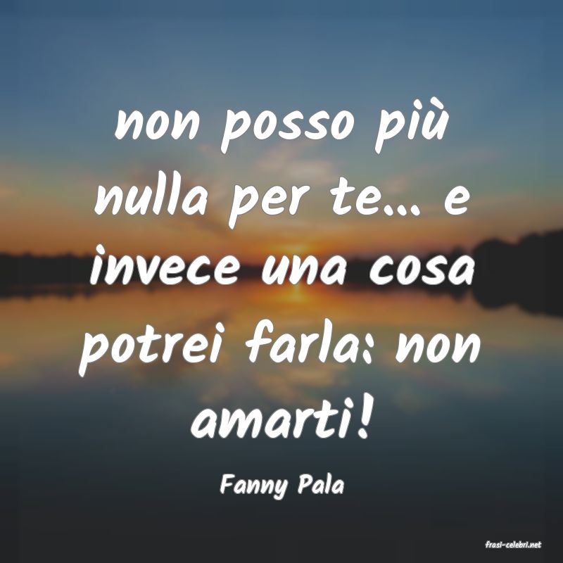 frasi di  Fanny Pala
