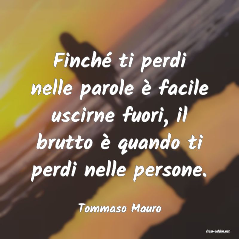 frasi di  Tommaso Mauro

