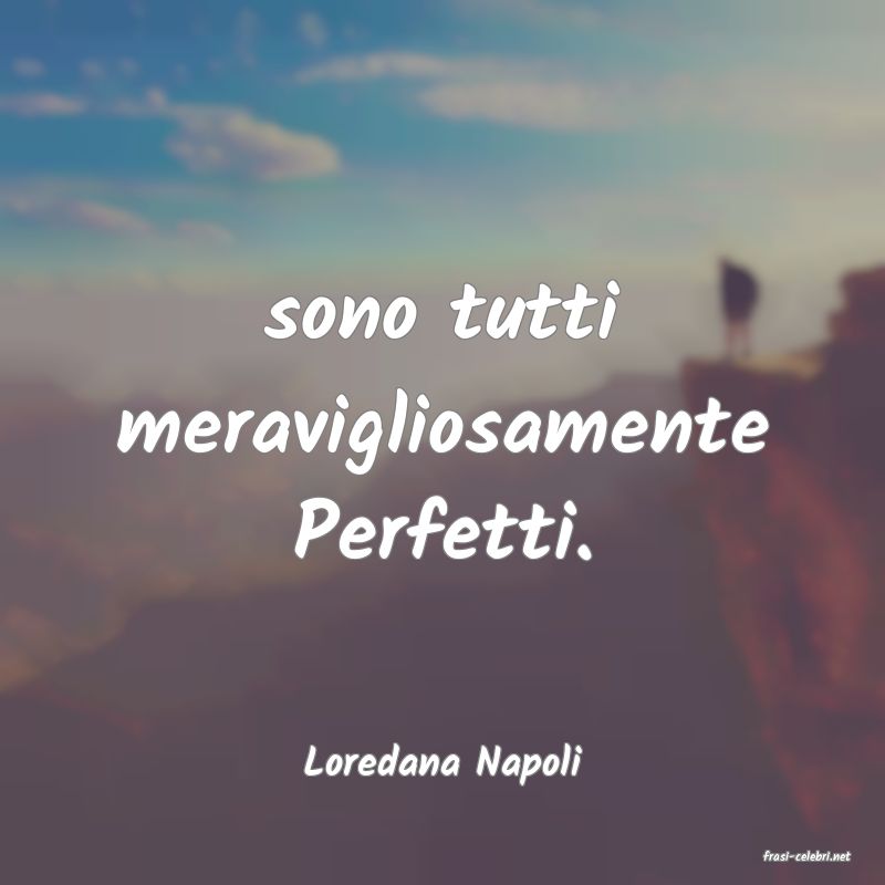 frasi di  Loredana Napoli
