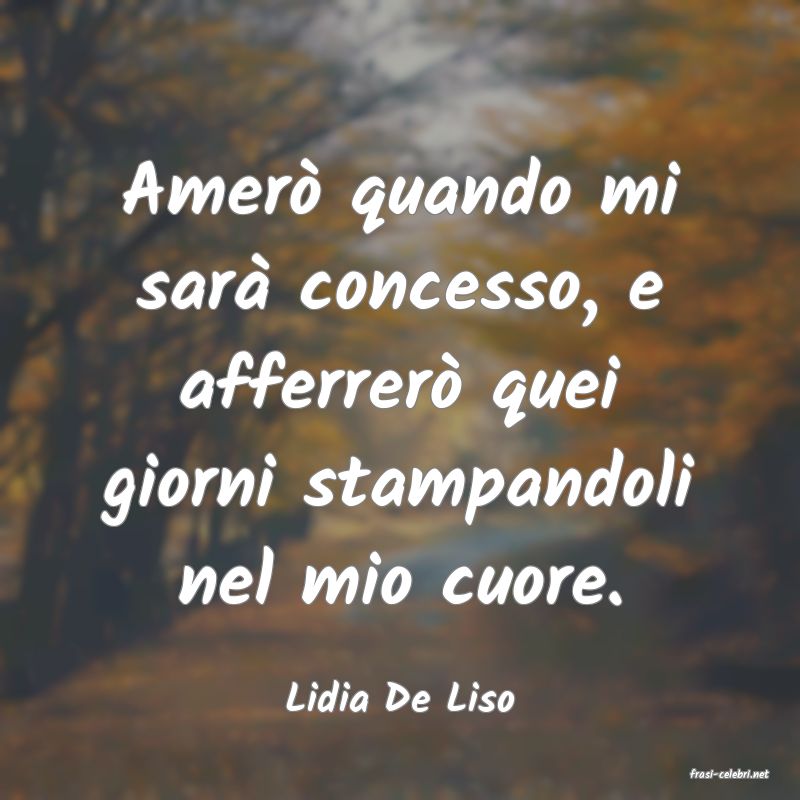 frasi di  Lidia De Liso
