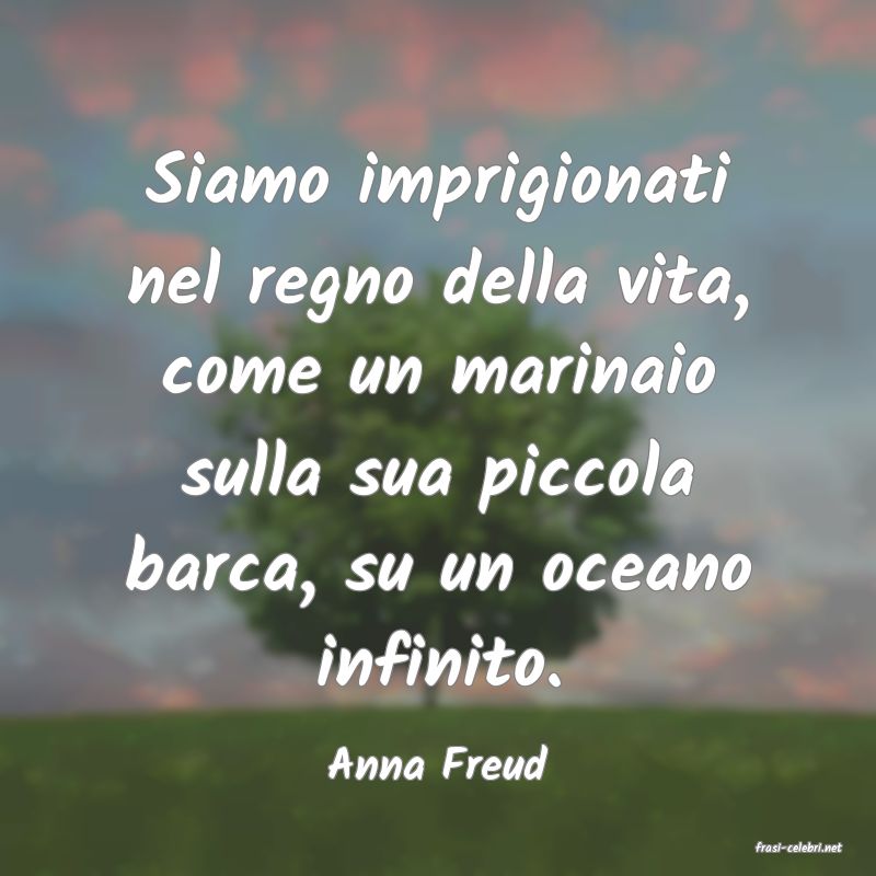 frasi di  Anna Freud
