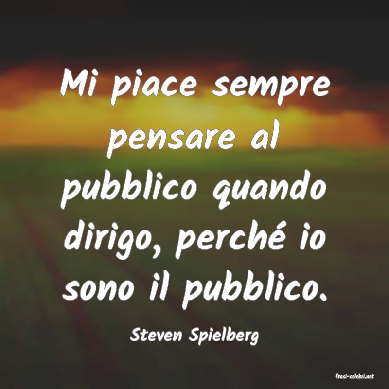 frasi di  Steven Spielberg
