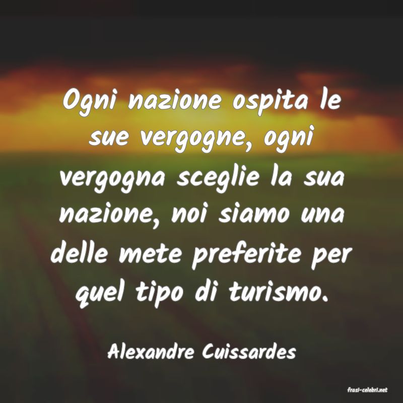 frasi di  Alexandre Cuissardes
