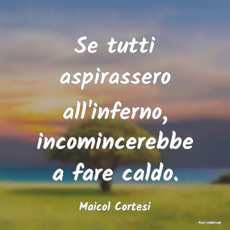 frasi di Maicol Cortesi