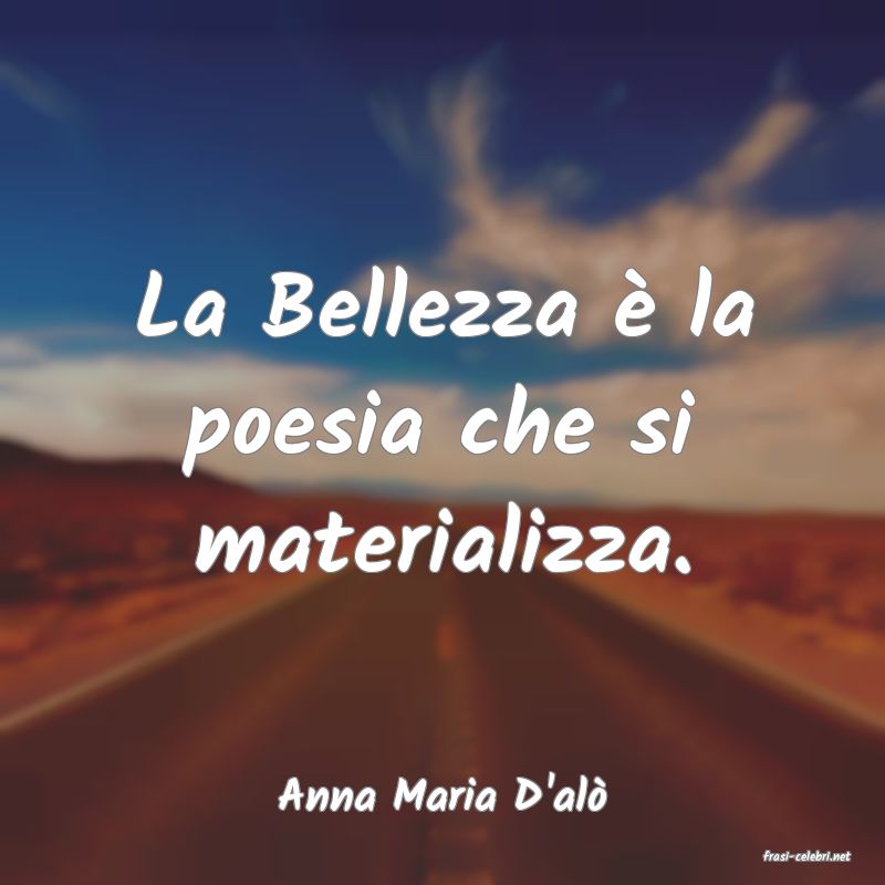 frasi di Anna Maria D'al