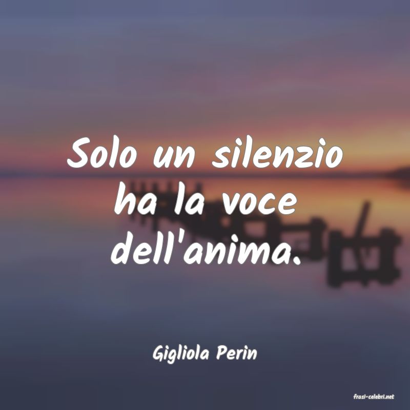 frasi di  Gigliola Perin
