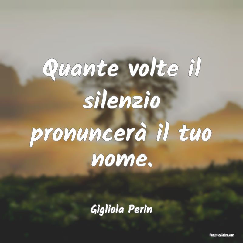 frasi di  Gigliola Perin
