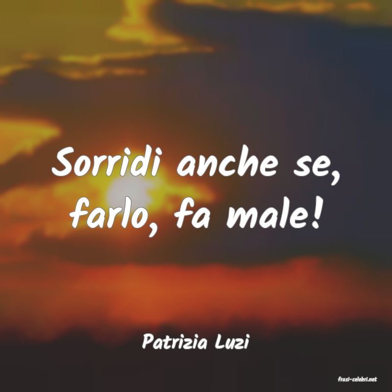 frasi di  Patrizia Luzi
