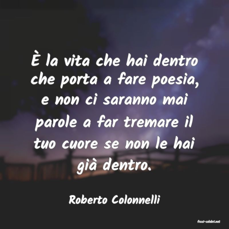 frasi di  Roberto Colonnelli
