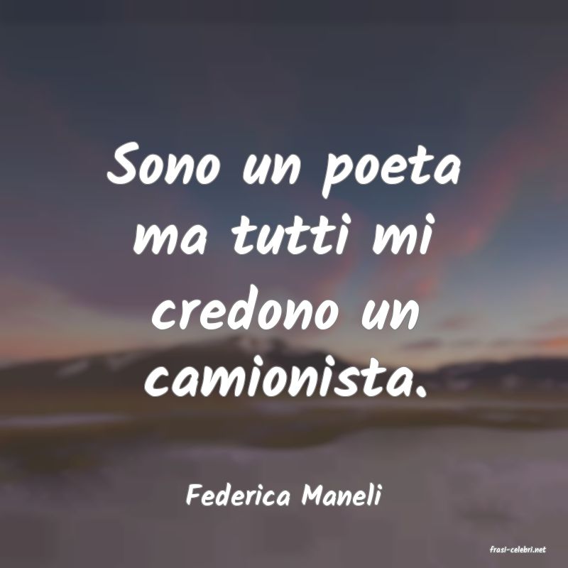 frasi di  Federica Maneli
