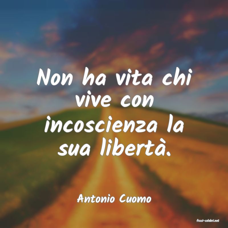 frasi di  Antonio Cuomo
