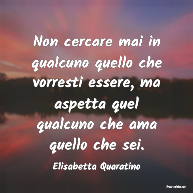 frasi di  Elisabetta Quaratino
