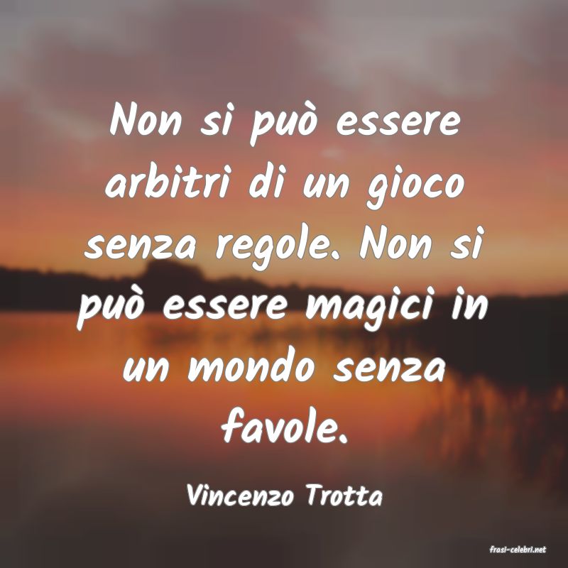 frasi di  Vincenzo Trotta

