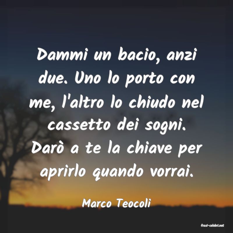 frasi di  Marco Teocoli
