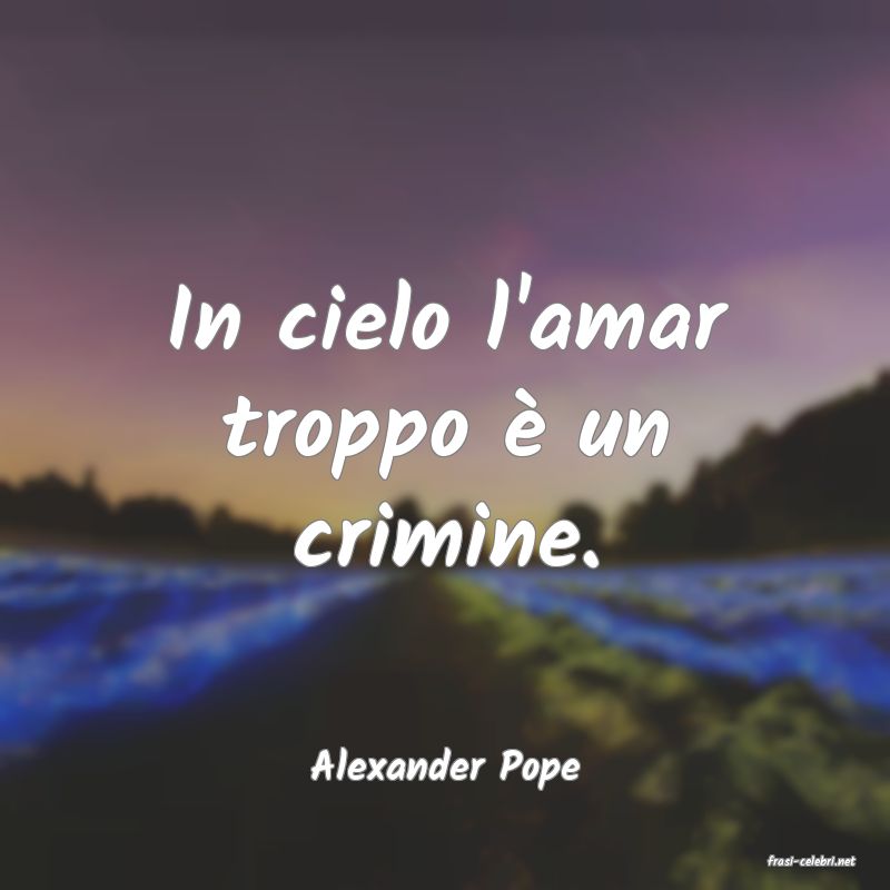 frasi di  Alexander Pope
