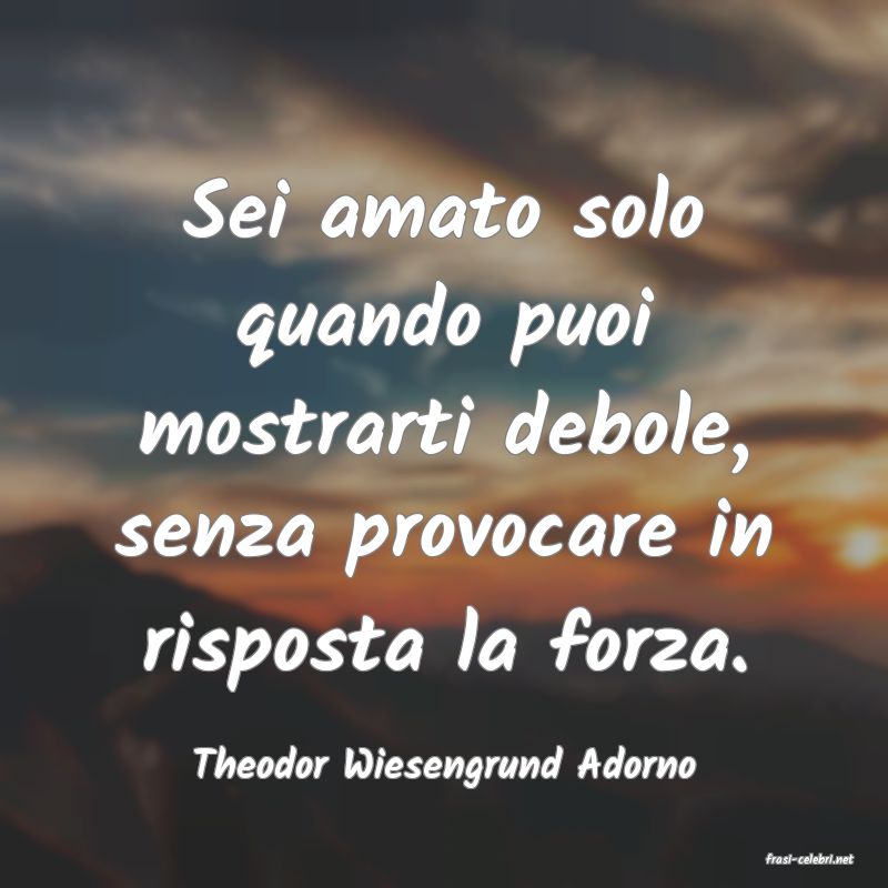 frasi di  Theodor Wiesengrund Adorno
