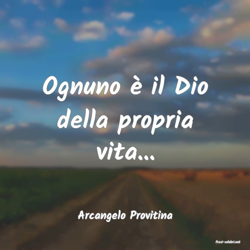 frasi di  Arcangelo Provitina
