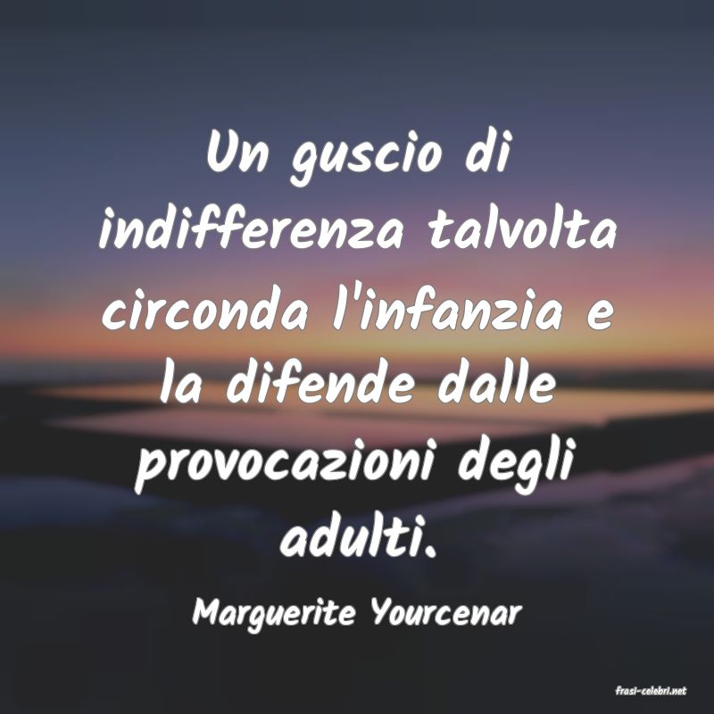 frasi di  Marguerite Yourcenar
