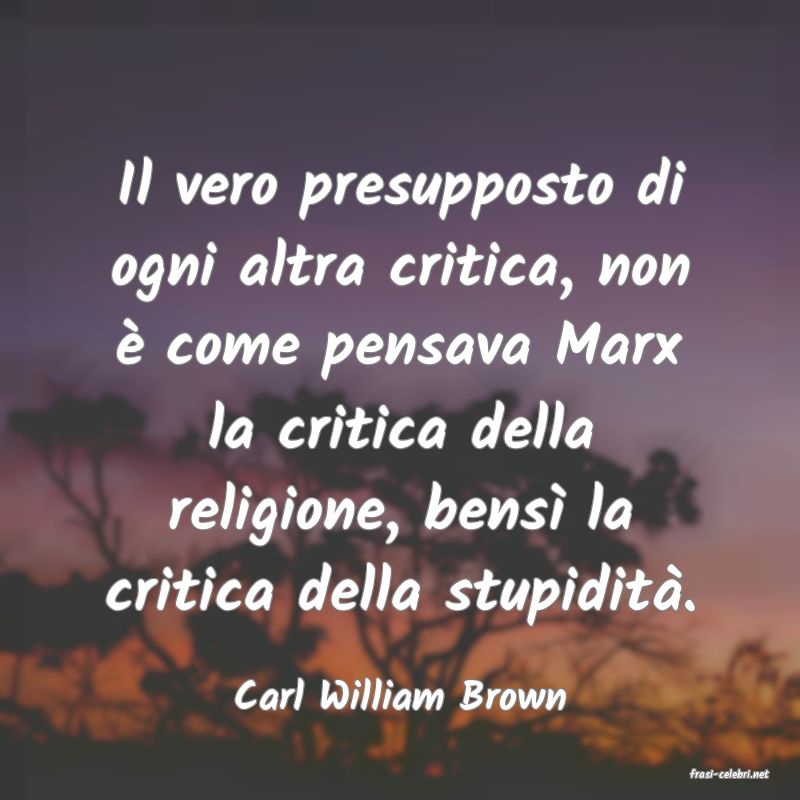 frasi di  Carl William Brown
