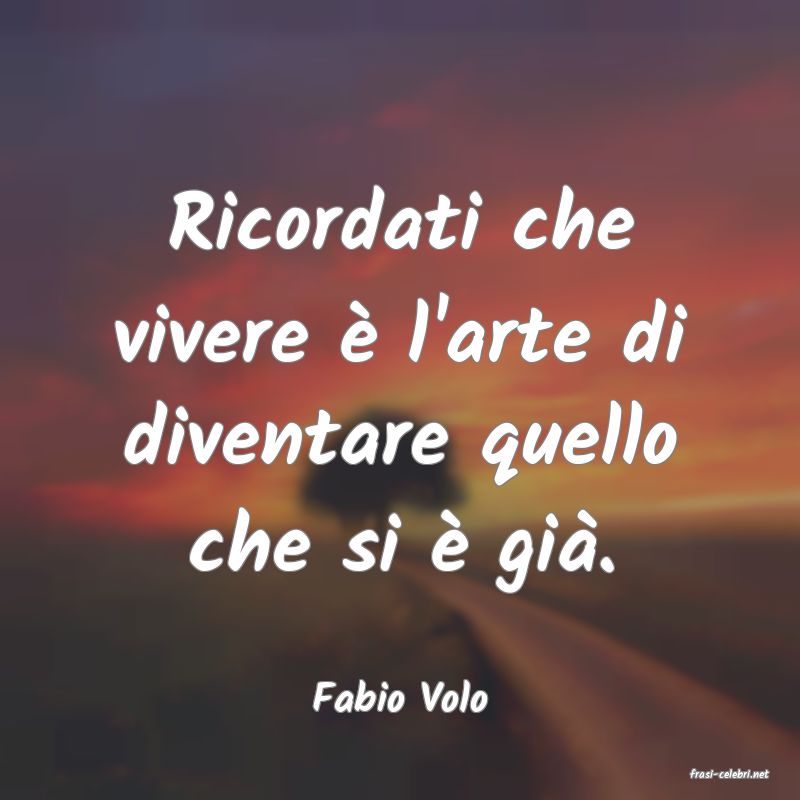 frasi di  Fabio Volo
