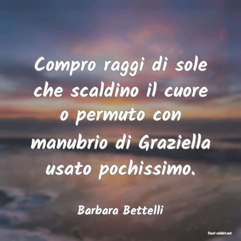 frasi di  Barbara Bettelli
