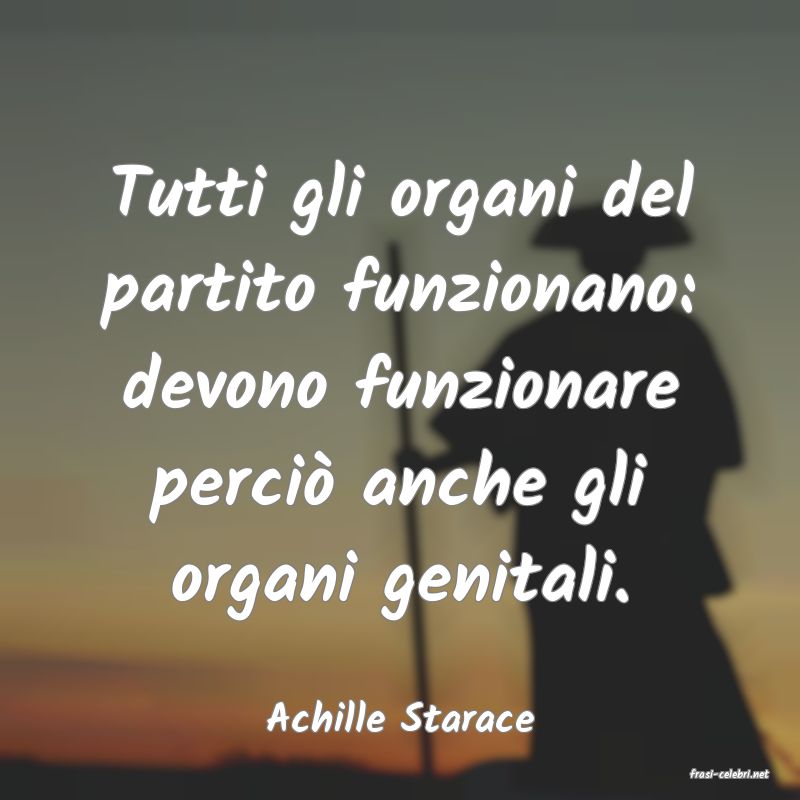 frasi di Achille Starace